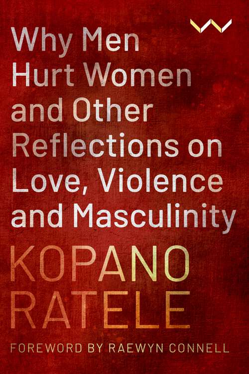 Book cover of Why Men Hurt Women and Other Reflections on Love, Violence and Masculinity