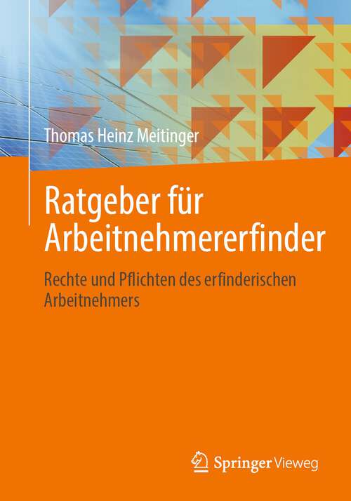 Book cover of Ratgeber für Arbeitnehmererfinder: Rechte und Pflichten des erfinderischen Arbeitnehmers (1. Aufl. 2022)