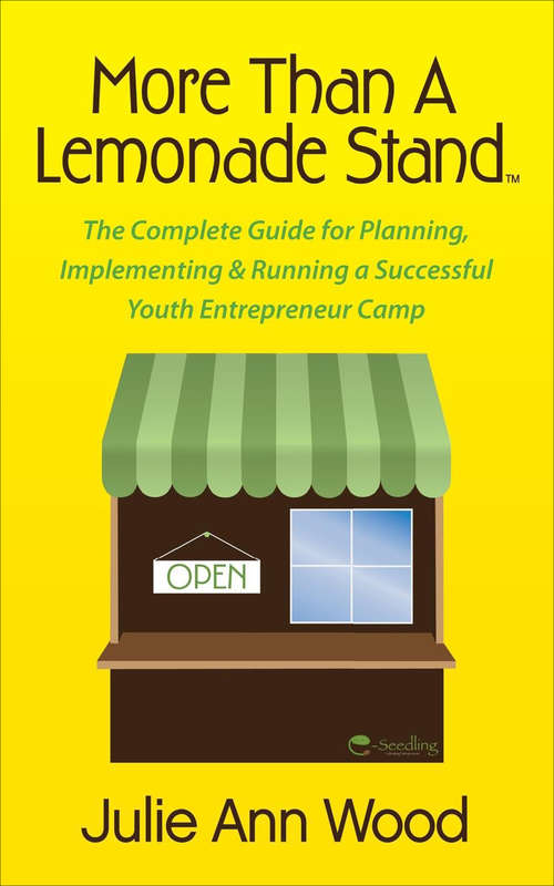 Book cover of More Than a Lemonade Stand: The Complete Guide for Planning, Implementing & Running a Successful Youth Entrepreneur Camp