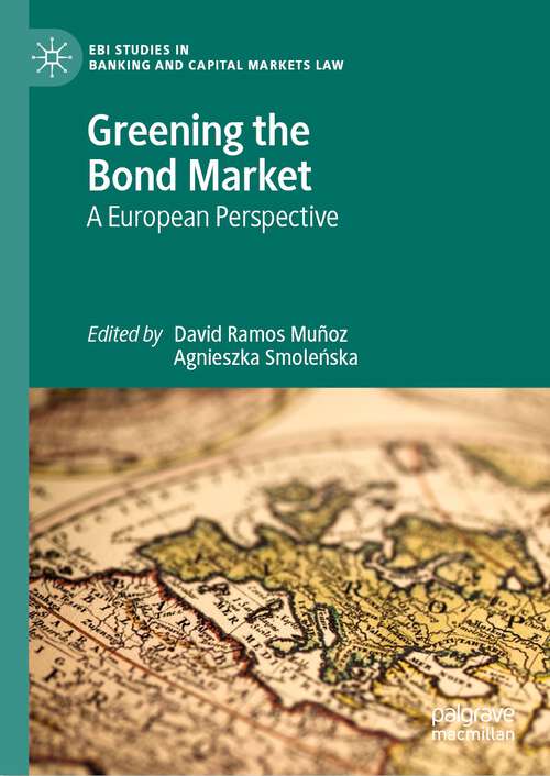 Book cover of Greening the Bond Market: A European Perspective (1st ed. 2023) (EBI Studies in Banking and Capital Markets Law)