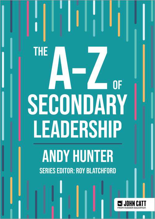 Book cover of The A-Z of Secondary Leadership (John Catt A-Z series)