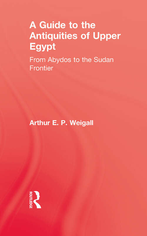Book cover of A Guide to the Antiquities of Upper Egypt: From Abydos To The Sudan Frontier (Cambridge Library Collection - Egyptology Ser.)
