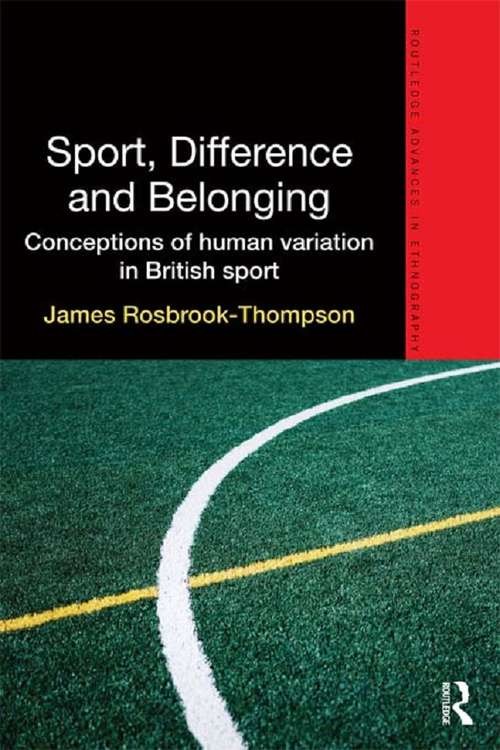 Book cover of Sport, Difference and Belonging: Conceptions of Human Variation in British Sport (Routledge Advances in Ethnography)