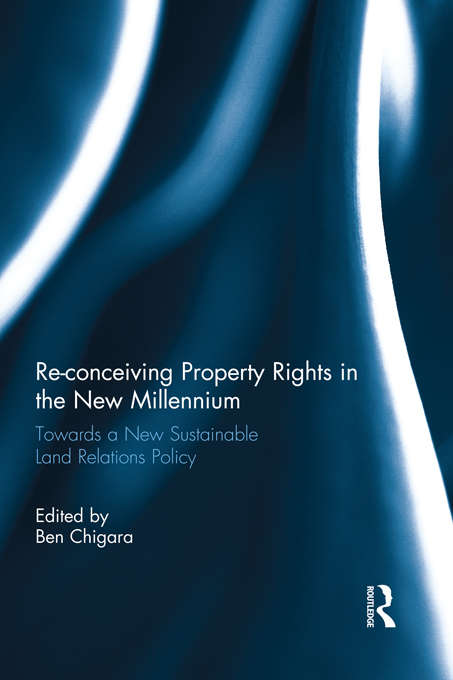 Book cover of Re-conceiving Property Rights in the New Millennium: Towards a New Sustainable Land Relations Policy