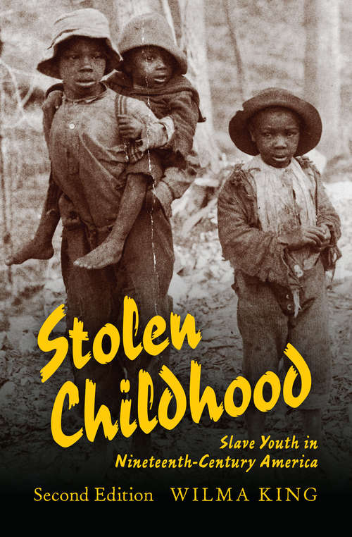 Book cover of Stolen Childhood: Slave Youth in Nineteenth-Century America (2) (Blacks in the Diaspora)