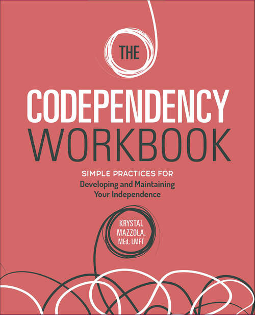 Book cover of The Codependency Workbook: Simple Practices for Developing and Maintaining Your Independence (Recovering from Codependency)