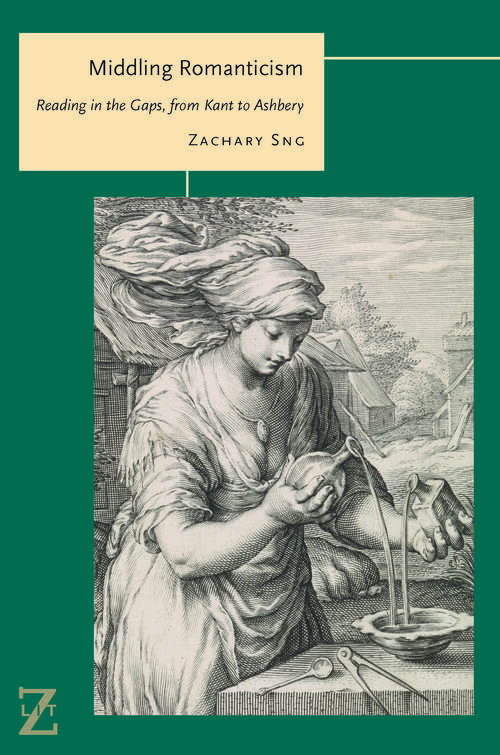 Book cover of Middling Romanticism: Reading in the Gaps, from Kant to Ashbery (1) (Lit Z)