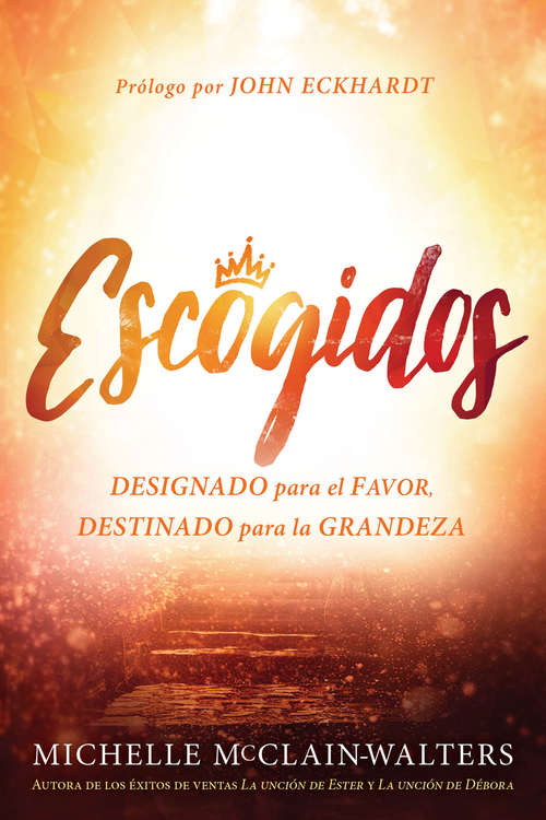 Book cover of Escogidos / Chosen: Designado para el FAVOR, DESTINADO para la GRANDEZA