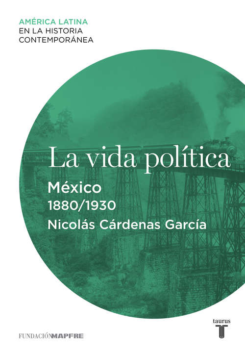 Book cover of La vida política. México (1880-1930) (América Latina en la Historia Contemporánea )