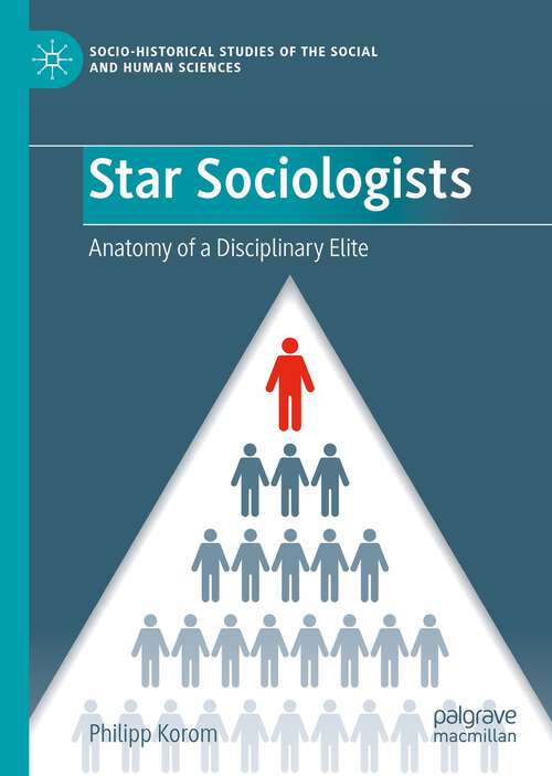 Book cover of Star Sociologists: Anatomy of a Disciplinary Elite (1st ed. 2023) (Socio-Historical Studies of the Social and Human Sciences)