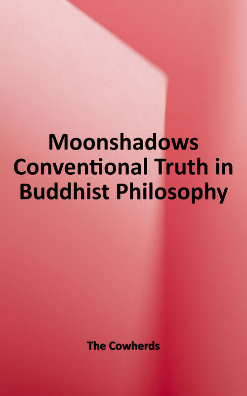 Book cover of Moonshadows: Conventional Truth in Buddhist Philosophy