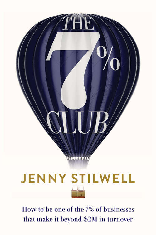 Book cover of The 7% Club: How to be one of the 7% of businesses that make it beyond $2M in turnover