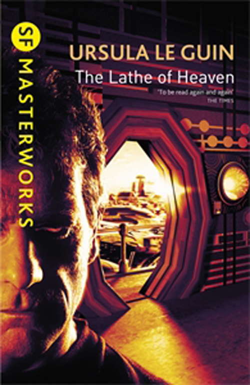 Book cover of The Lathe Of Heaven (S.F. MASTERWORKS)