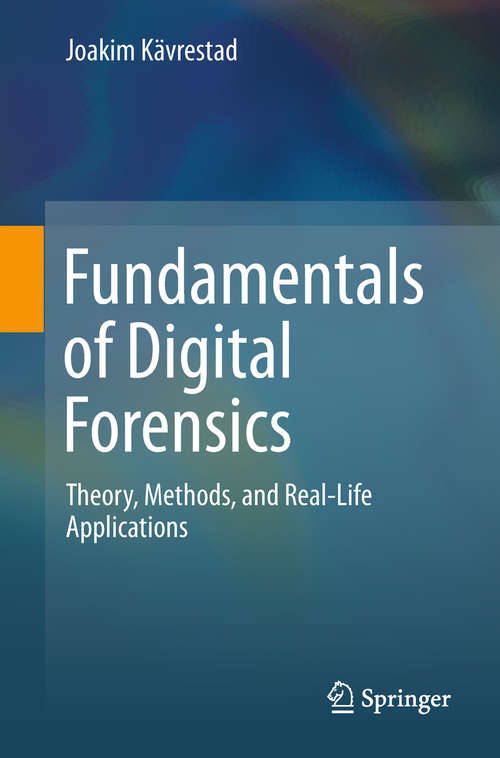 Book cover of Fundamentals of Digital Forensics: Theory, Methods, and Real-Life Applications