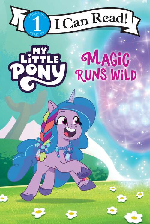 Book cover of My Little Pony: Magic Runs Wild (I Can Read Level 1)