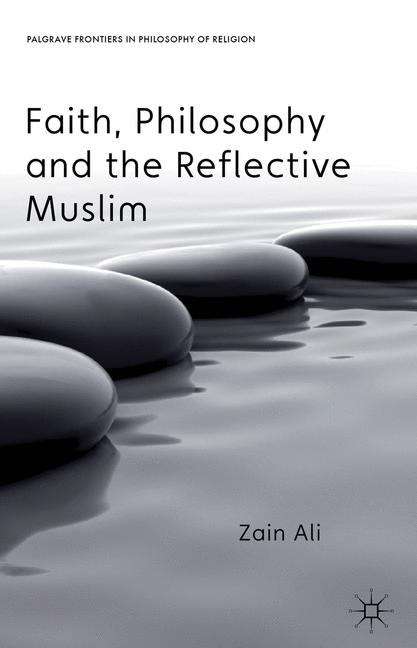 Book cover of Faith, Philosophy and the Reflective Muslim