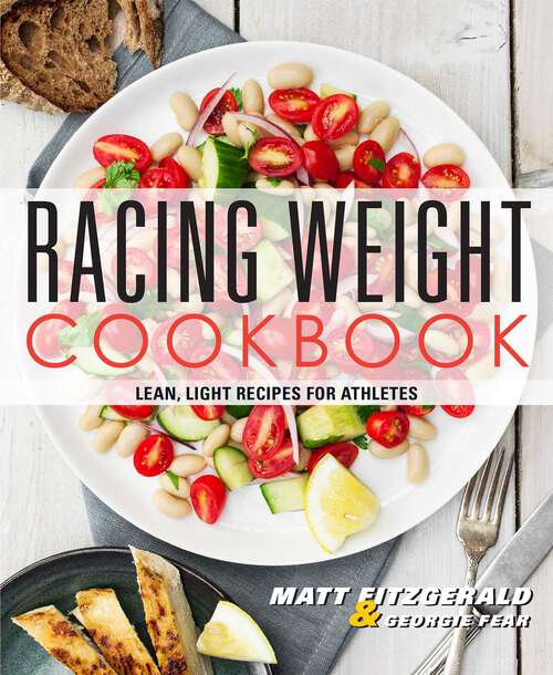 Book cover of Racing Weight Cookbook: Lean, Light Recipes for Athletes (Racing Weight Series)