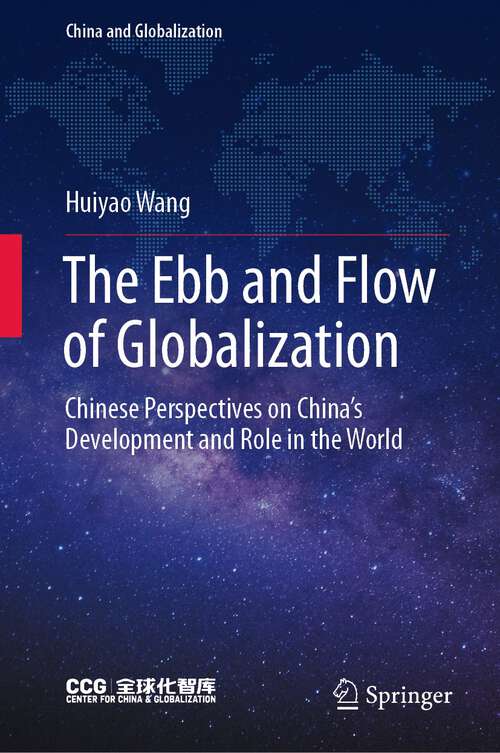 Book cover of The Ebb and Flow of Globalization: Chinese Perspectives on China’s Development and Role in the World (1st ed. 2022) (China and Globalization)