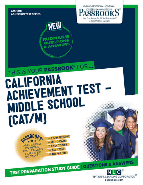 Book cover of CALIFORNIA ACHIEVEMENT TEST – MIDDLE SCHOOL (CAT/M): Passbooks Study Guide (Admission Test Series)