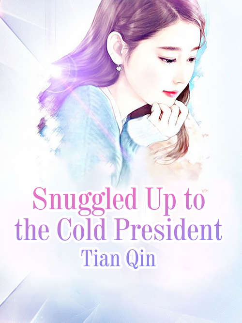 Book cover of Snuggled Up to the Cold President: Volume 1 (Volume 1 #1)