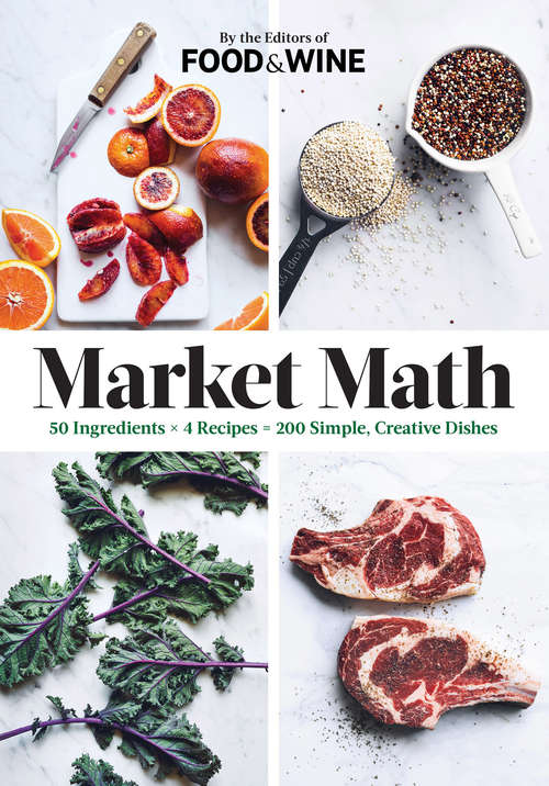 Book cover of Market Math: 50 Ingredients X 4 Recipes = 200 Simple, Creative