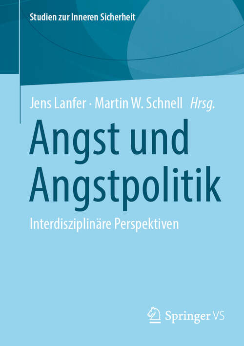 Book cover of Angst und Angstpolitik: Interdisziplinäre Perspektiven (2024) (Studien zur Inneren Sicherheit)