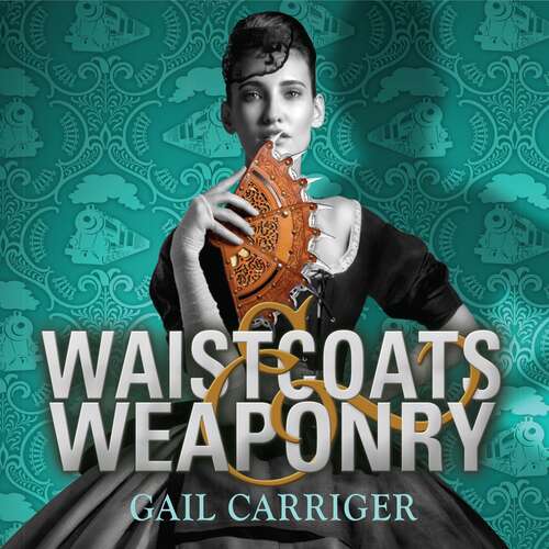 Book cover of Waistcoats and Weaponry: Number 3 in series (Finishing School #3)