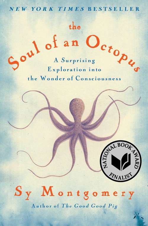 Book cover of The Soul of an Octopus: A Surprising Exploration into the Wonder of Consciousness