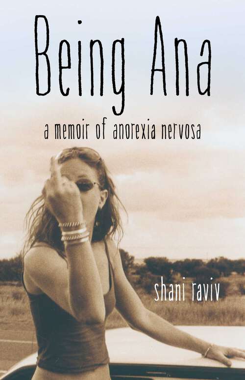 Book cover of Being Ana: A Memoir of Anorexia Nervosa