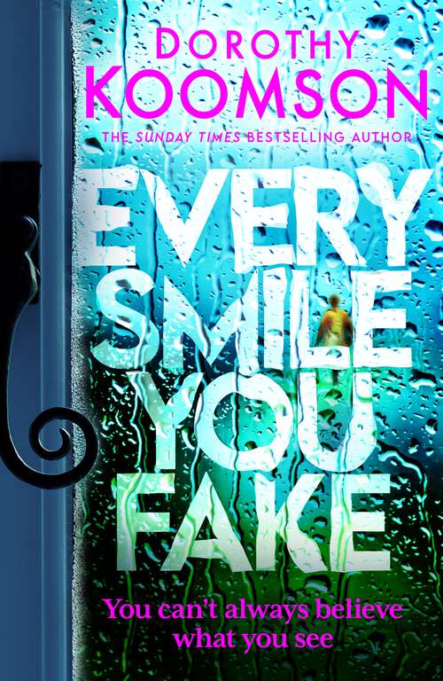 Book cover of Every Smile You Fake: the gripping new novel from the bestselling Queen of the Big Reveal