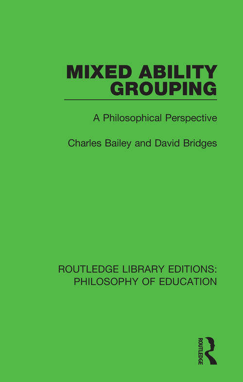Book cover of Mixed Ability Grouping: A Philosophical Perspective (Routledge Library Editions: Philosophy of Education #1)