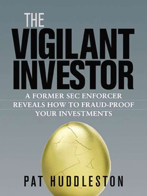 Book cover of The Vigilant Investor: A Former SEC Enforcer Reveals How to Fraud-Proof Your Investments