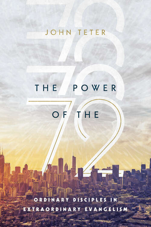 Book cover of The Power of the 72: Ordinary Disciples in Extraordinary Evangelism