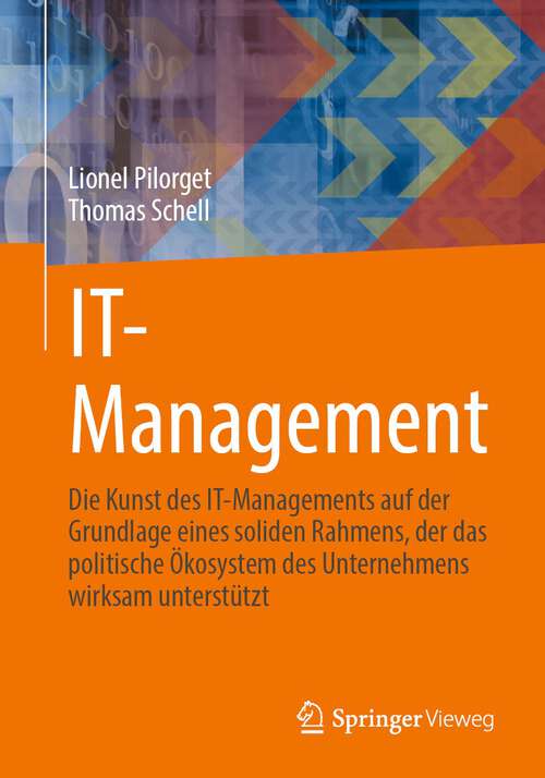 Book cover of IT-Management: Die Kunst des IT-Managements auf der Grundlage eines soliden Rahmens, der das politische Ökosystem des Unternehmens wirksam unterstützt (1. Aufl. 2022)