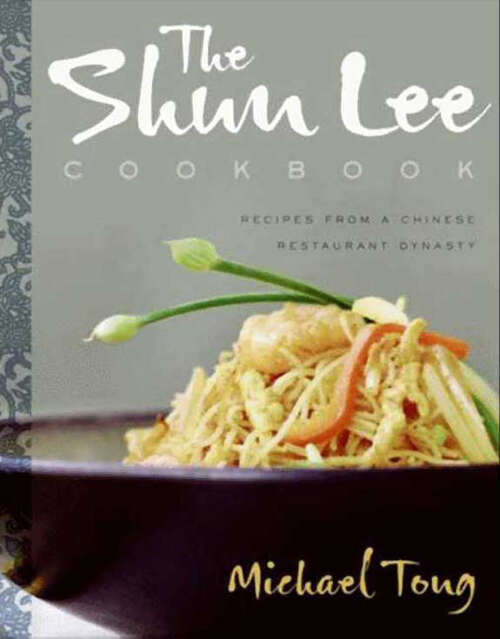 Book cover of The Shun Lee Cookbook: Recipes from a Chinese Restaurant Dynasty