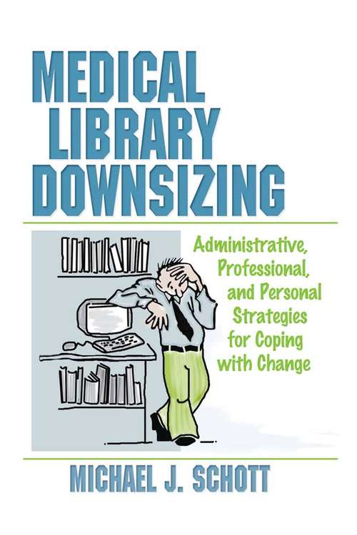 Book cover of Medical Library Downsizing: Administrative, Professional, and Personal Strategies for Coping with Change