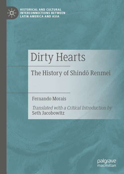 Book cover of Dirty Hearts: The History of Shindō Renmei (1st ed. 2021) (Historical and Cultural Interconnections between Latin America and Asia)