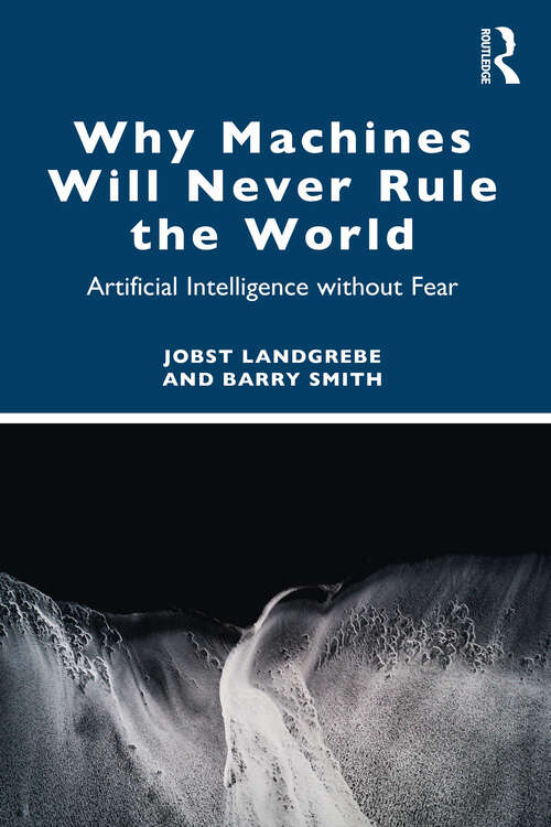Book cover of Why Machines Will Never Rule the World: Artificial Intelligence without Fear
