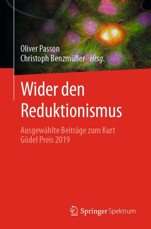 Book cover of Wider den Reduktionismus: Ausgewählte Beiträge zum Kurt Gödel Preis 2019 (1. Aufl. 2021)
