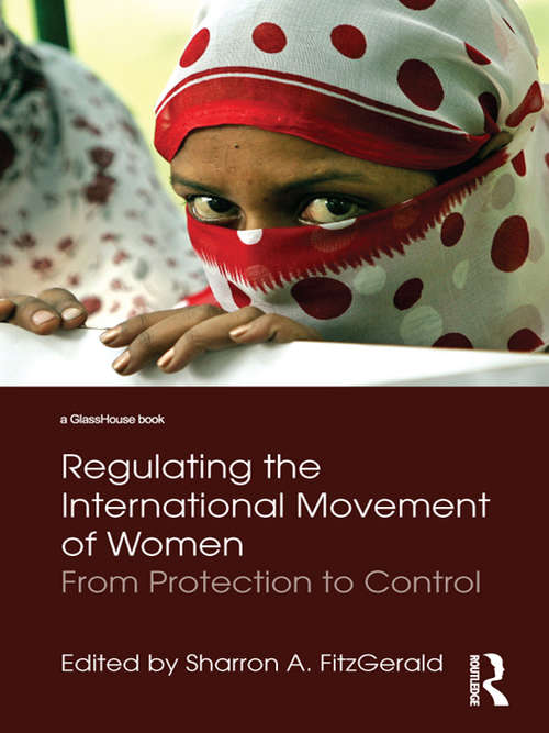 Book cover of Regulating the International Movement of Women: From Protection to Control