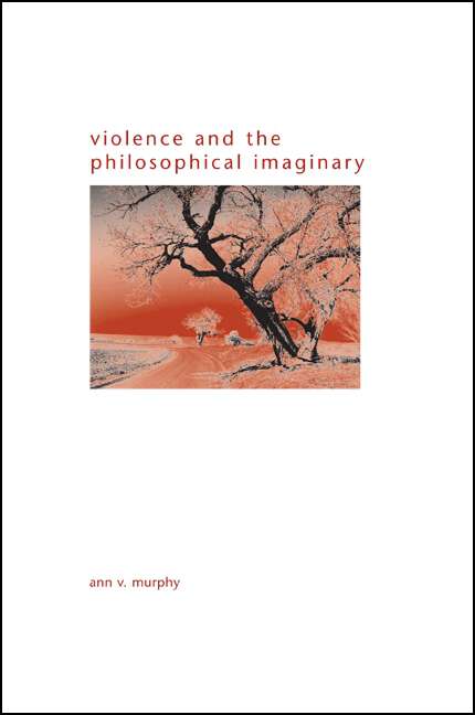 Book cover of Violence and the Philosophical Imaginary (SUNY series in Gender Theory)