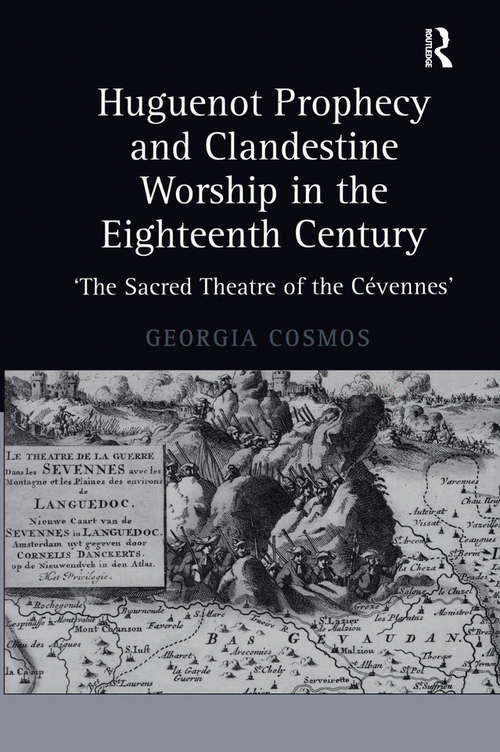 Book cover of Huguenot Prophecy and Clandestine Worship in the Eighteenth Century: 'The Sacred Theatre of the Cévennes'