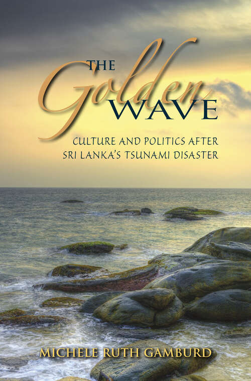 Book cover of The Golden Wave: Culture and Politics after Sri Lanka's Tsunami Disaster