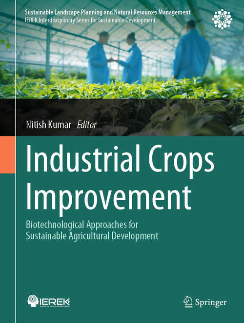 Book cover of Industrial Crops Improvement: Biotechnological Approaches for Sustainable Agricultural Development (Sustainable Landscape Planning and Natural Resources Management)