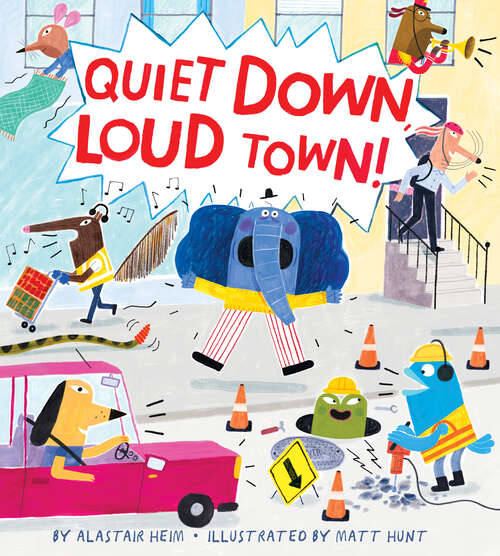 Book cover of Quiet Down, Loud Town!