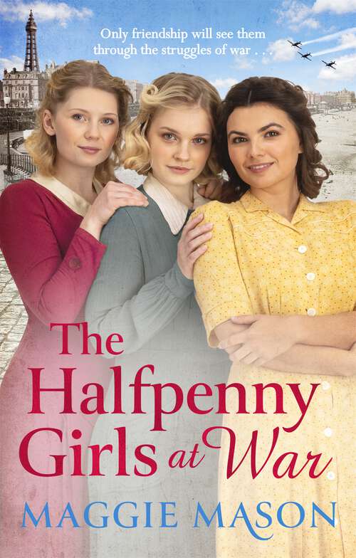 Book cover of The Halfpenny Girls at War: the BRAND NEW heart-warming and nostalgic family saga