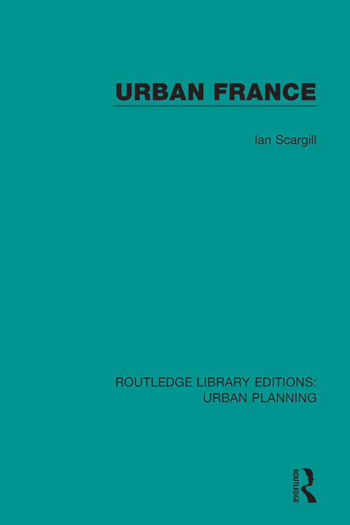 Book cover of Urban France (Routledge Library Editions: Urban Planning #19)