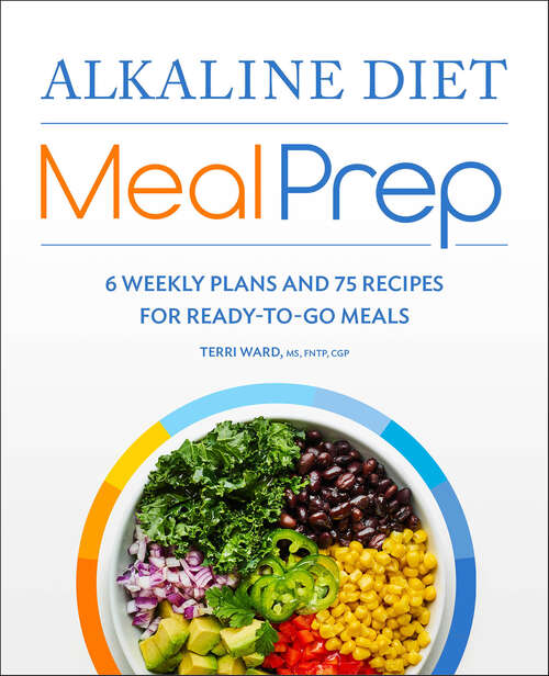 Book cover of Alkaline Diet Meal Prep: 6 Weekly Plans and 75 Recipes for Ready-to-Go Meals