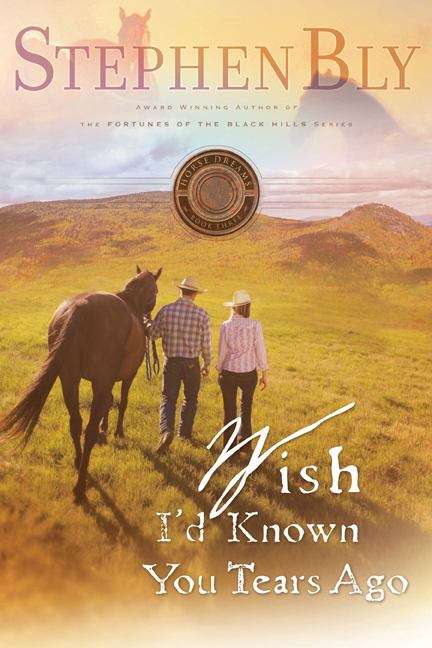 Book cover of Wish I'd Known You Tears Ago (Horse Dreams Trilogy #3)