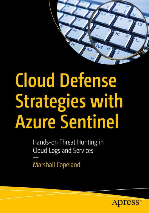 Book cover of Cloud Defense Strategies with Azure Sentinel: Hands-on Threat Hunting in Cloud Logs and Services (1st ed.)